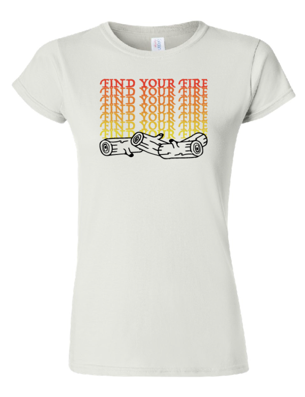 Find Your Fire Womens Tee