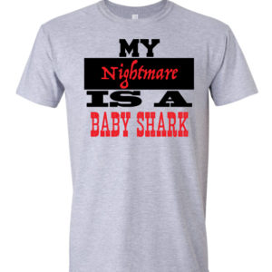 My Nightmare is a Baby Shark T Shirt