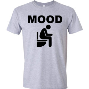 Mood - On the Toilet T Shirt