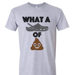 What A Croc of .... T Shirt