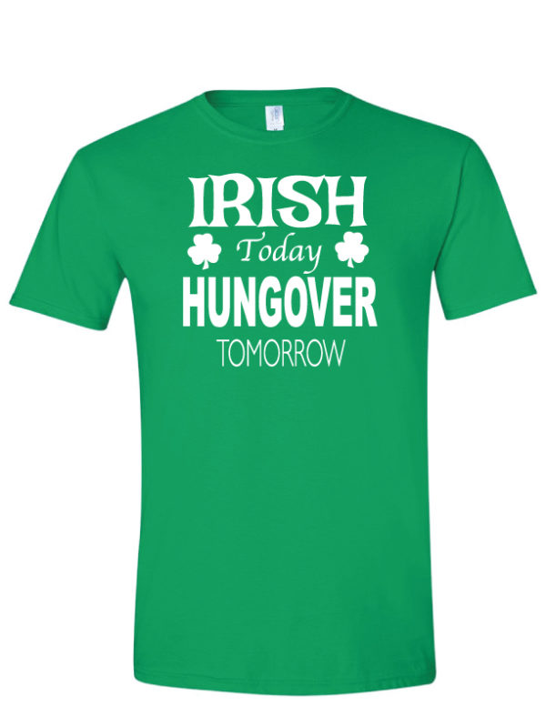 Irish Today Hungover Tomorrow St Patricks Day T Shirt